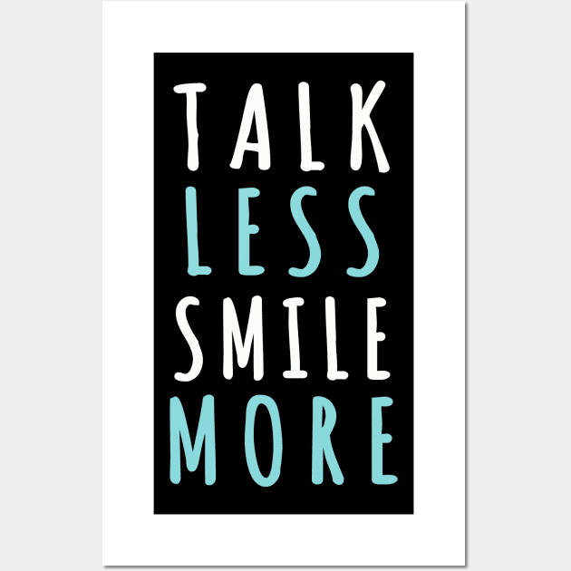 Talk less smile more Wall Art by SweetMay